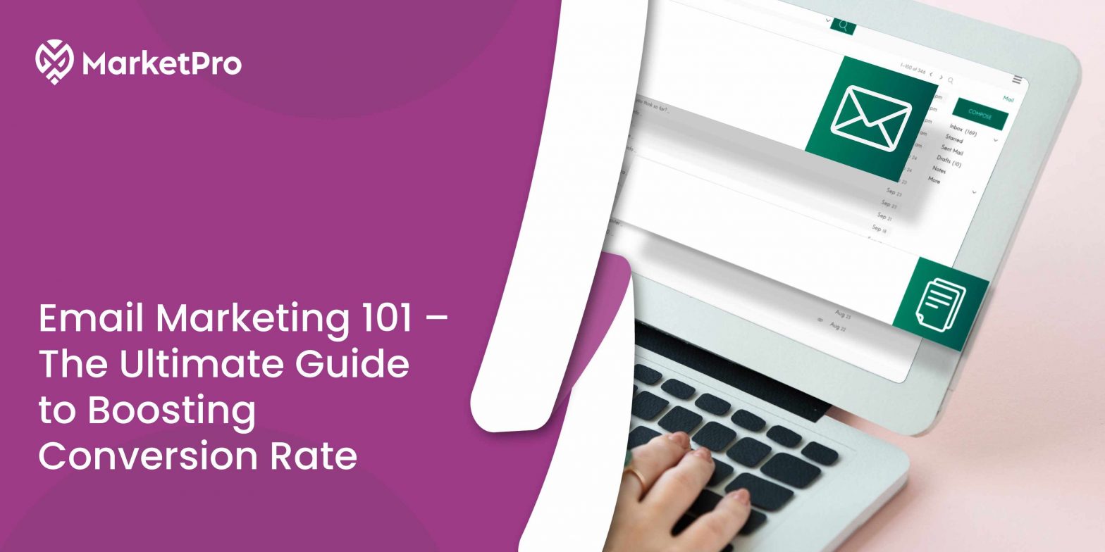 Email Marketing 101 – The Ultimate Guide to Boosting Conversion Rate