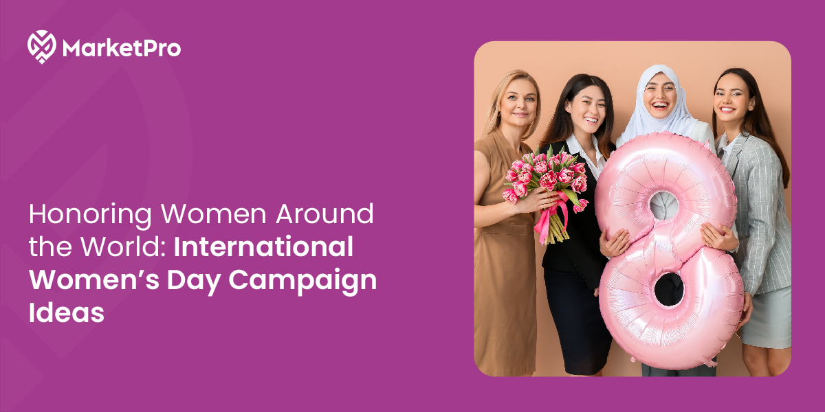 Honoring Women Around the World: International Women’s Day Campaign Ideas