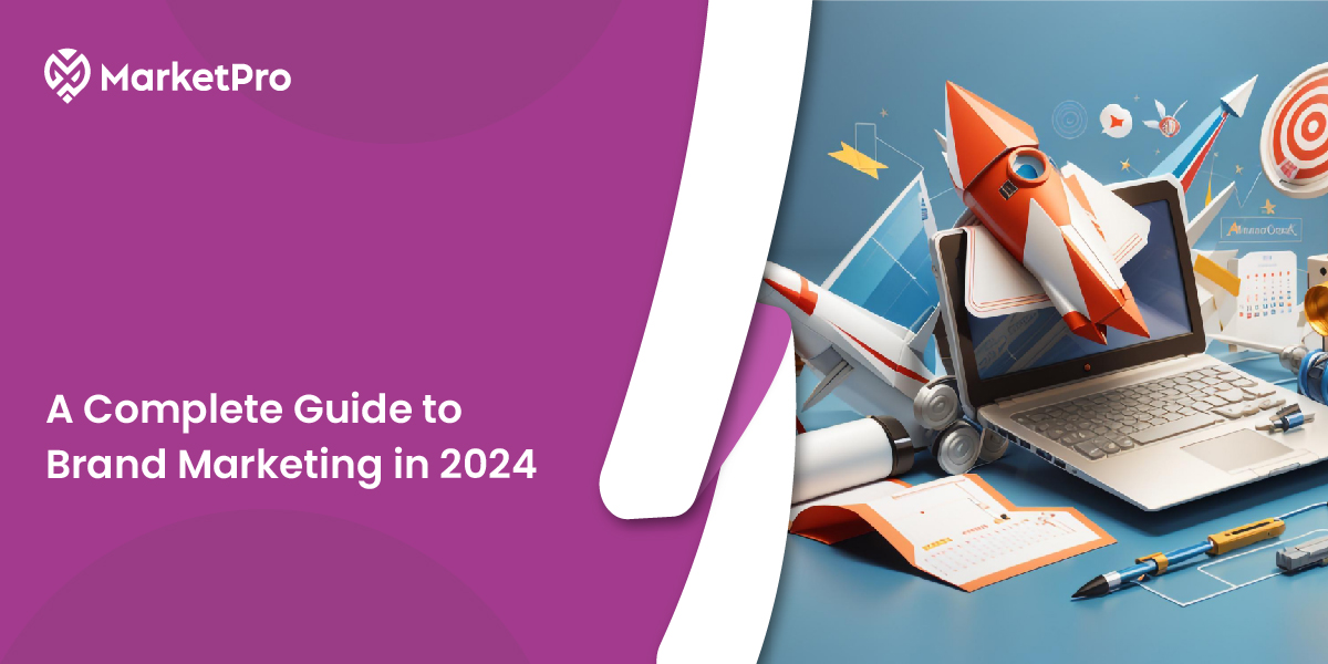 A Complete Guide to Brand Marketing in 2024