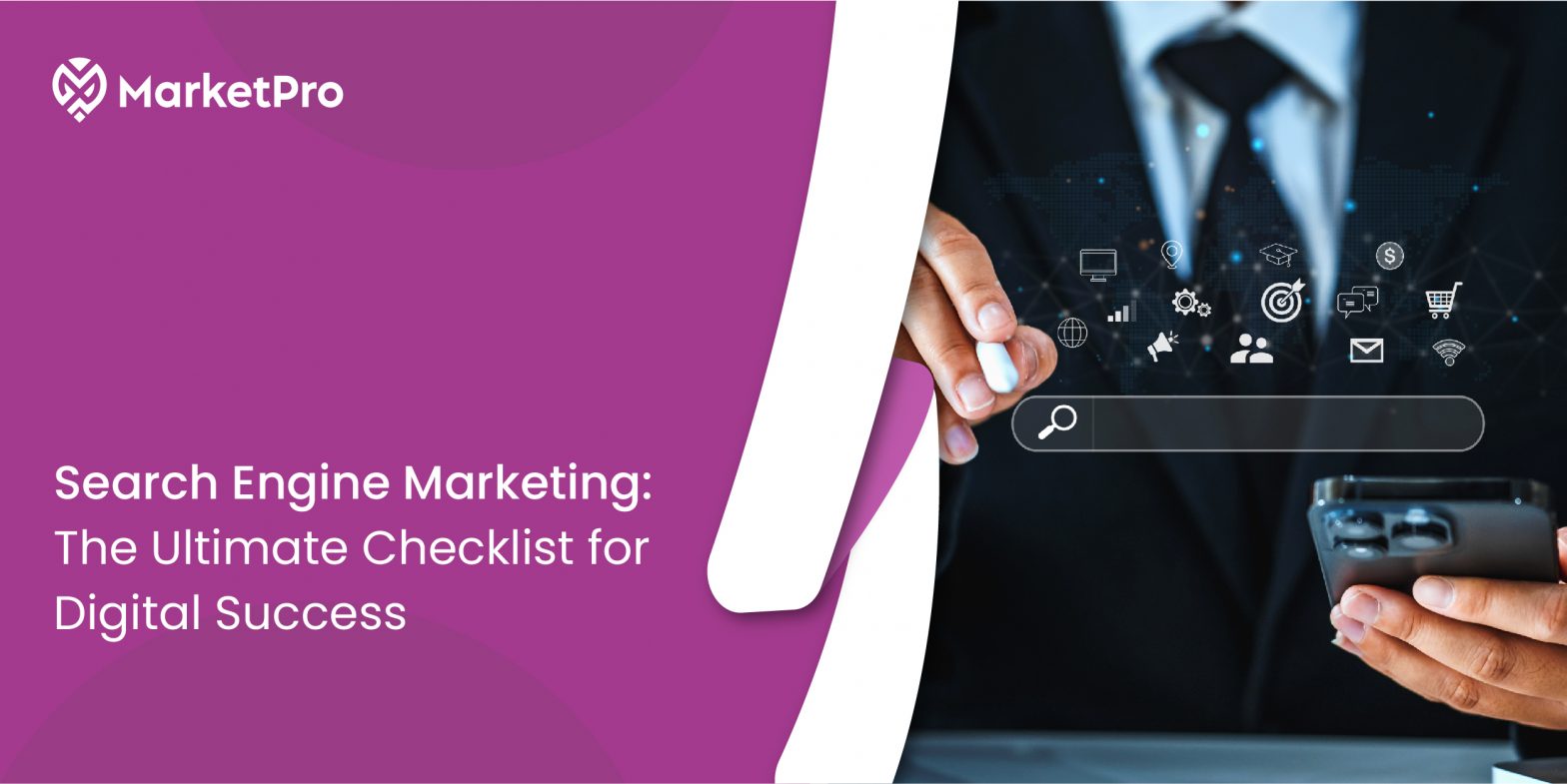 Search Engine Marketing: The Ultimate Checklist for Digital Success