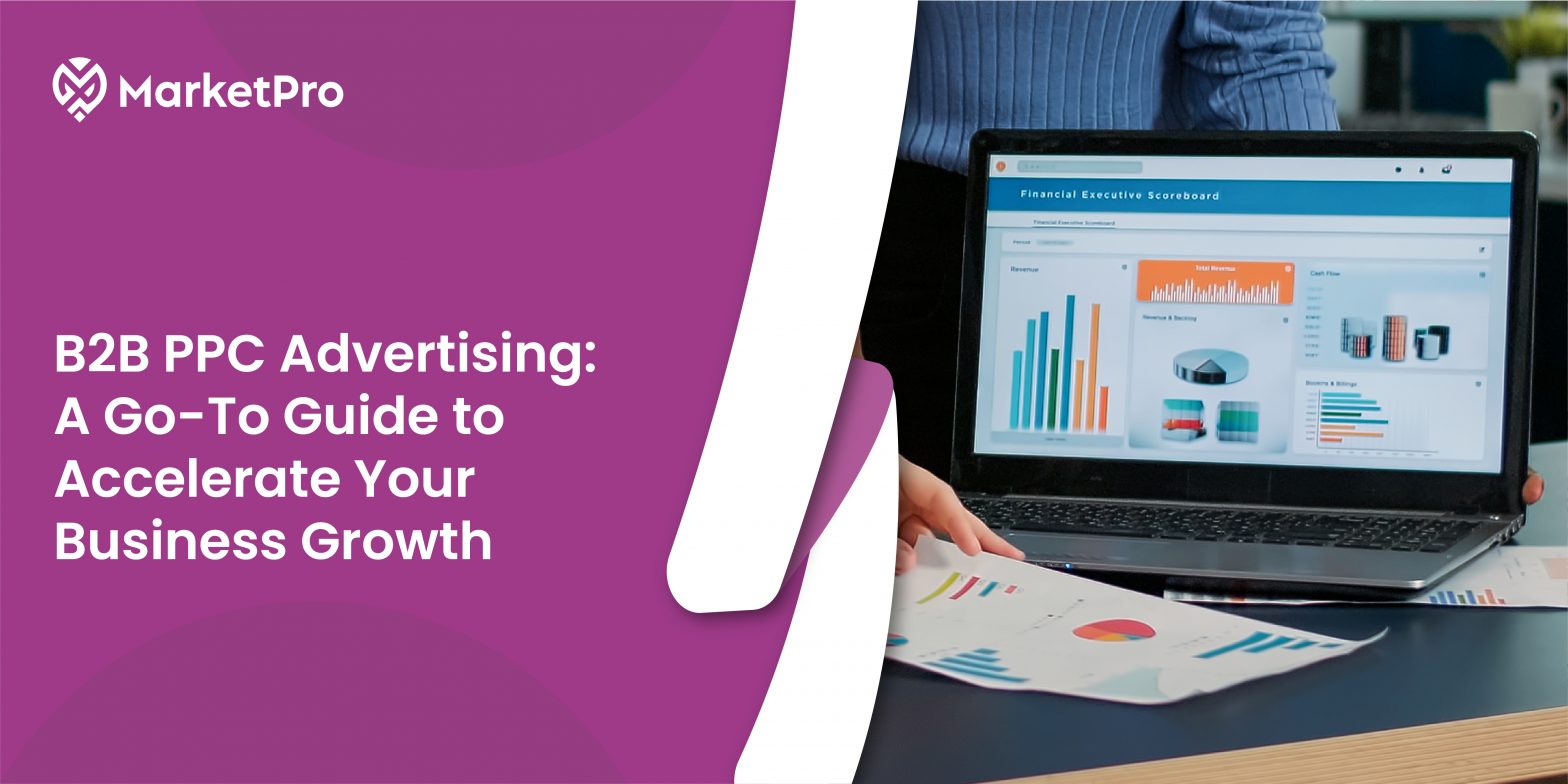 B2B PPC Advertising: A Go-To Guide to Accelerate  Your Business Growth