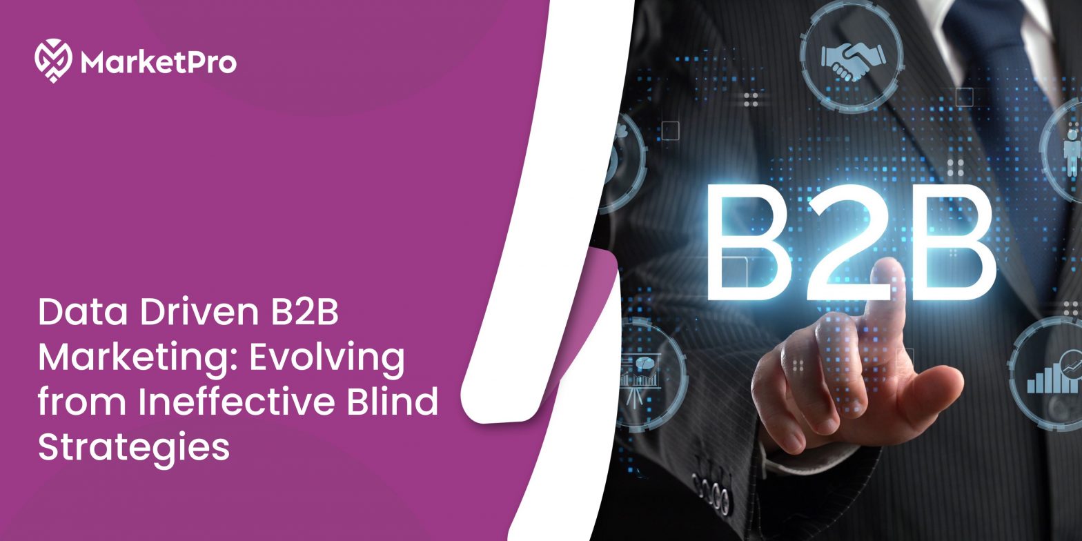 Data Driven B2B Marketing: Evolving from Ineffective Blind Strategies