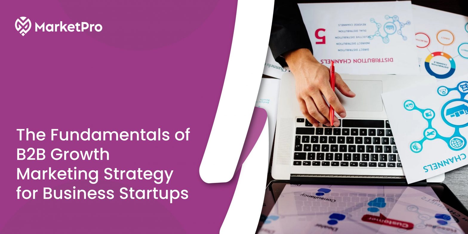 The Fundamentals of B2B Growth Marketing Strategy for Business Startups