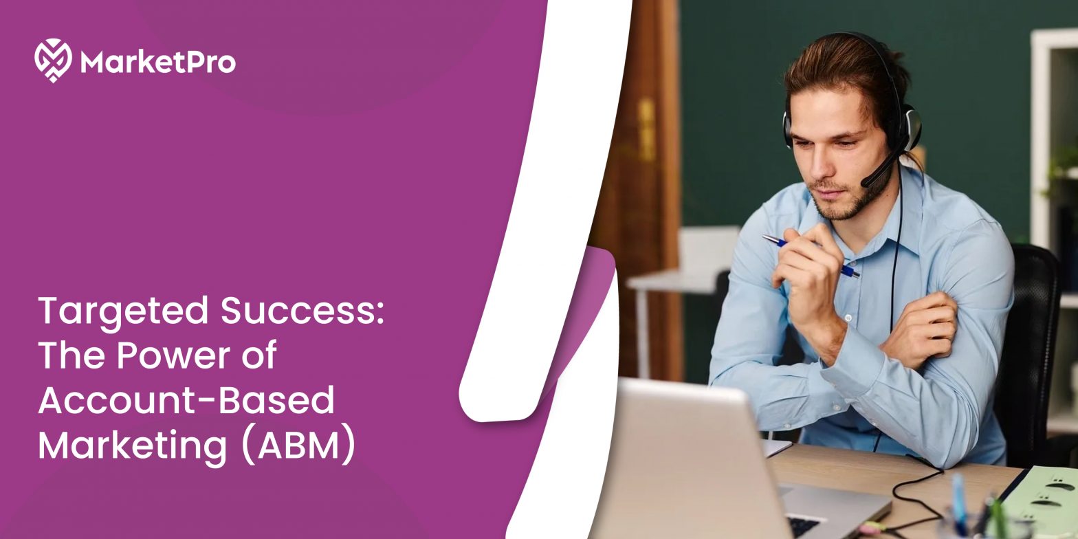 Targeted Success: The Power of Account-Based Marketing (ABM)