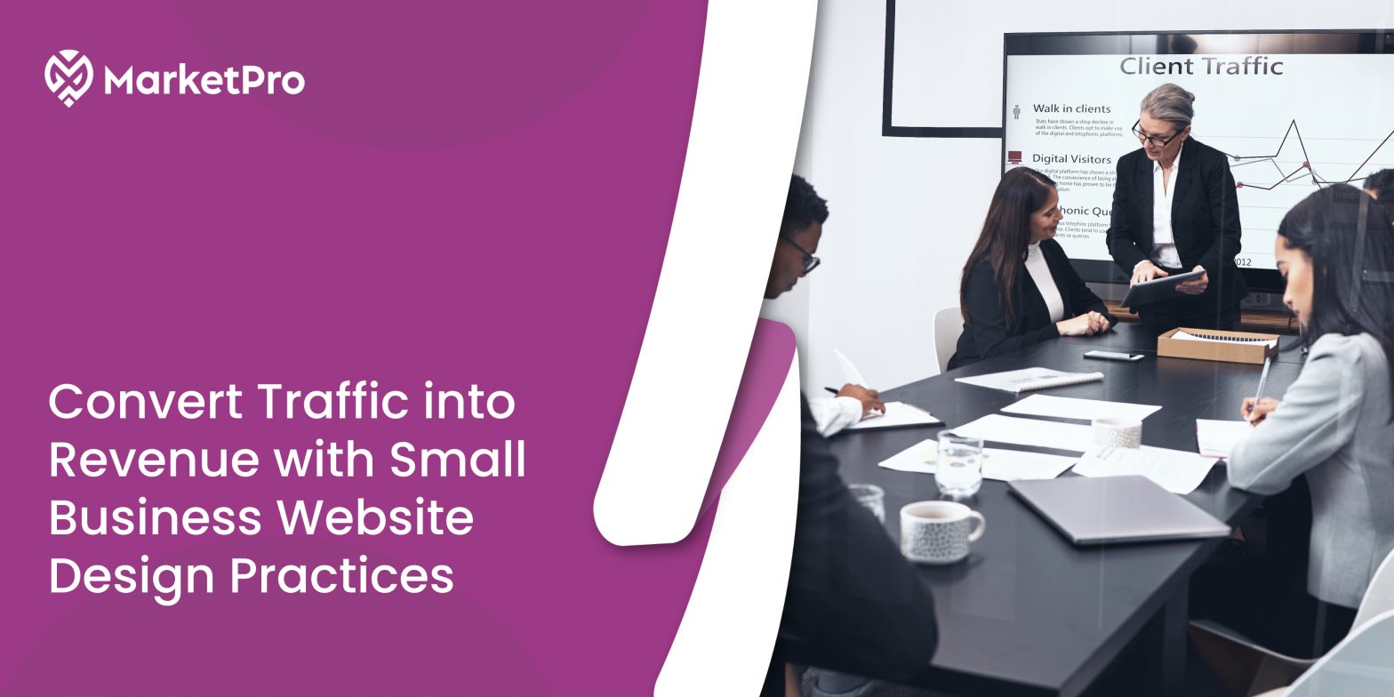 Convert Traffic into Revenue with Small Business Website Design Practices